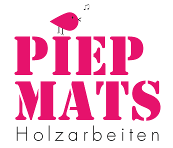Piepmats Holzarbeiten